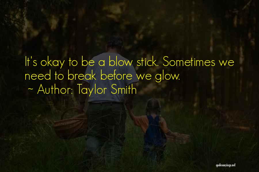 Sometimes We Need A Break Quotes By Taylor Smith