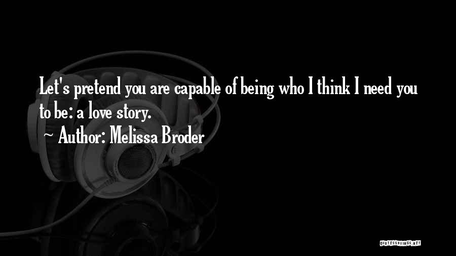 Sometimes We Need To Pretend Quotes By Melissa Broder