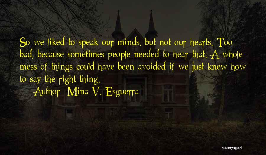 Sometimes We Say Things Quotes By Mina V. Esguerra