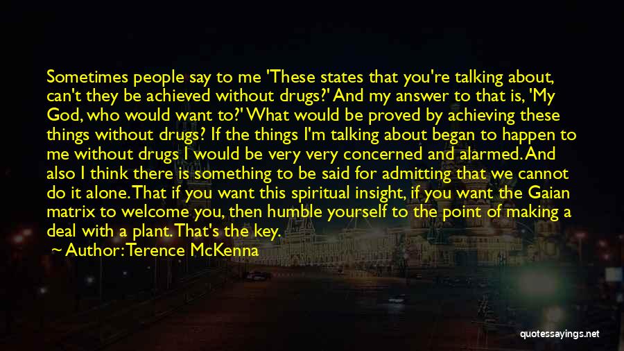 Sometimes We Say Things Quotes By Terence McKenna