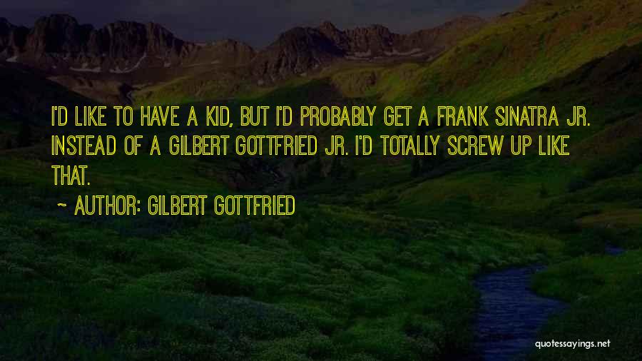 Sometimes We Screw Up Quotes By Gilbert Gottfried