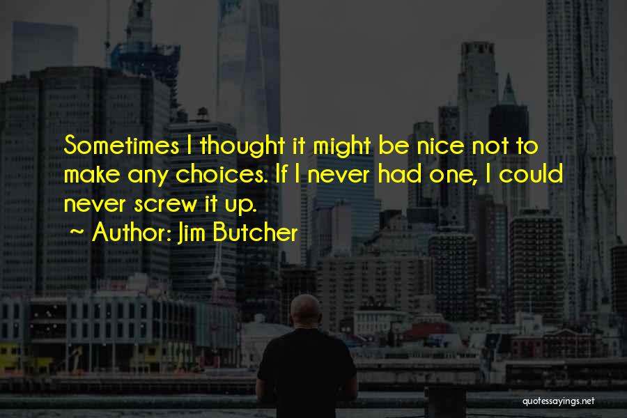 Sometimes We Screw Up Quotes By Jim Butcher