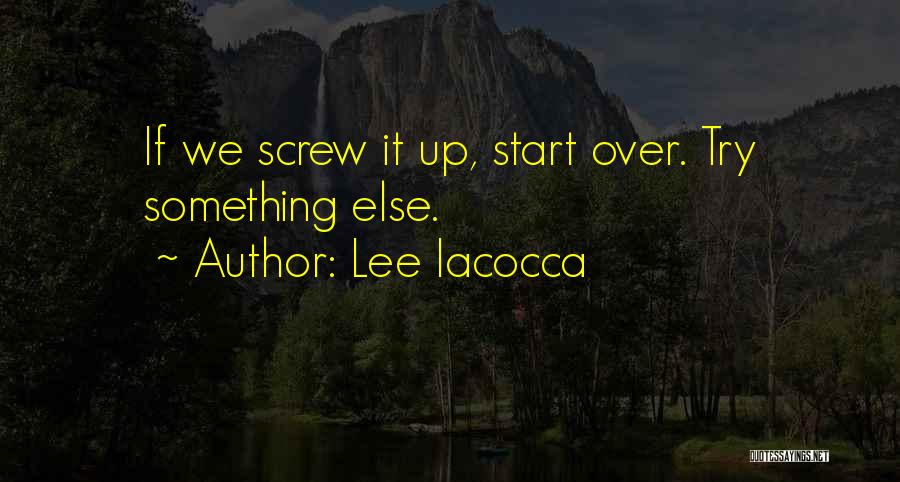 Sometimes We Screw Up Quotes By Lee Iacocca
