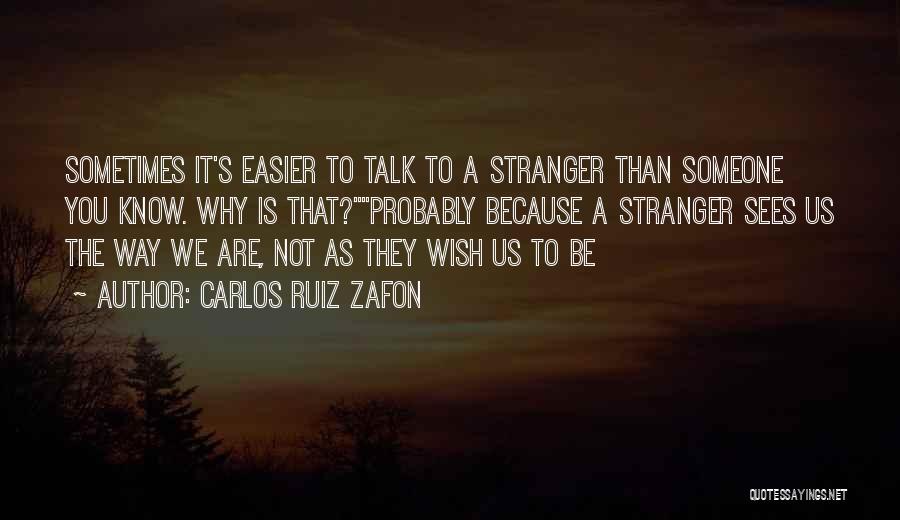 Sometimes We Wish Quotes By Carlos Ruiz Zafon