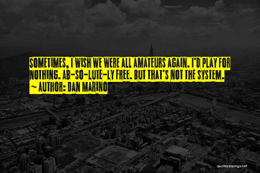 Sometimes We Wish Quotes By Dan Marino