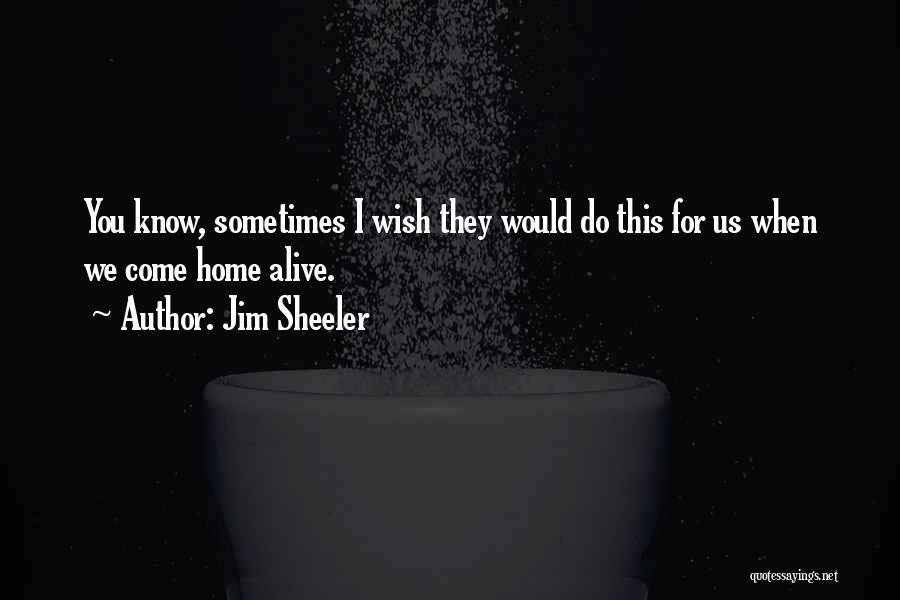 Sometimes We Wish Quotes By Jim Sheeler