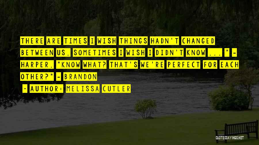 Sometimes We Wish Quotes By Melissa Cutler