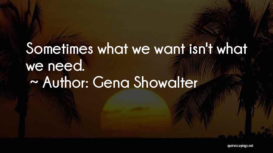 Sometimes What We Want Quotes By Gena Showalter