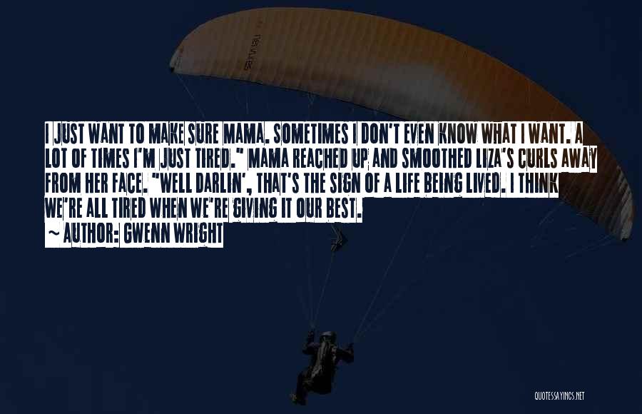 Sometimes What We Want Quotes By Gwenn Wright