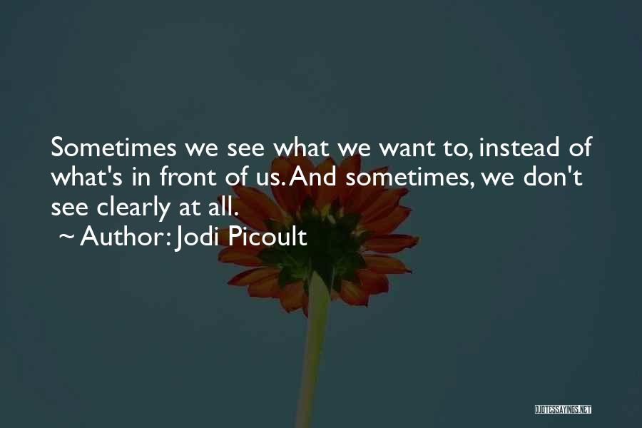 Sometimes What We Want Quotes By Jodi Picoult