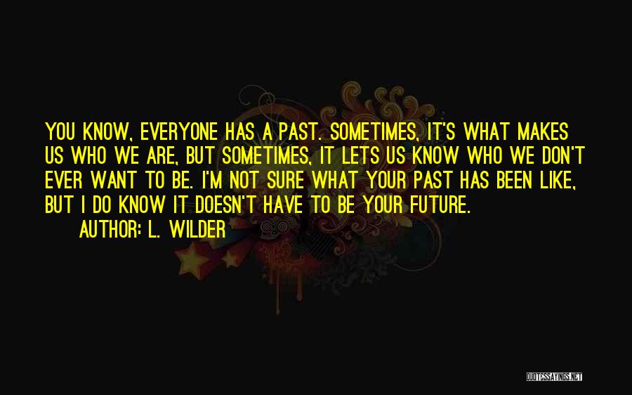 Sometimes What We Want Quotes By L. Wilder