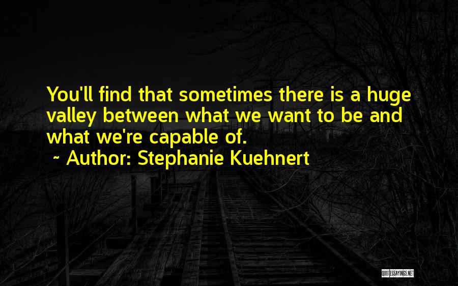 Sometimes What We Want Quotes By Stephanie Kuehnert