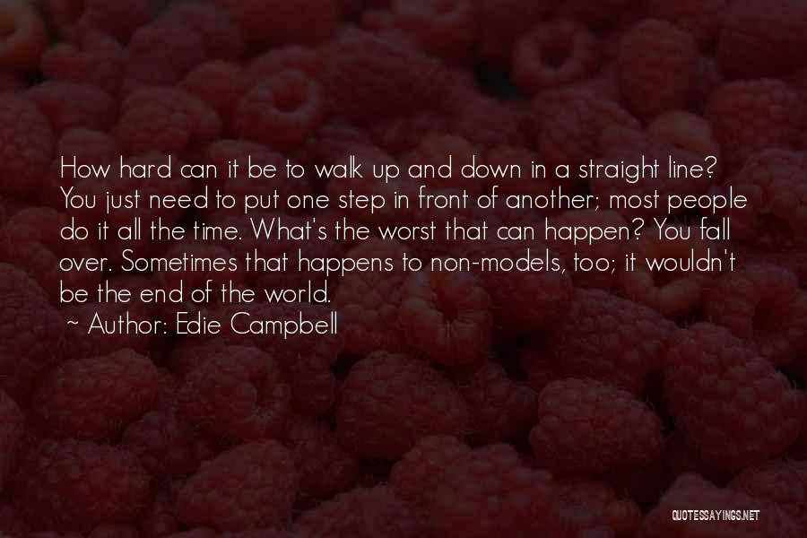 Sometimes What You Need Quotes By Edie Campbell