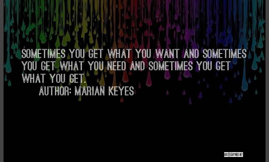 Sometimes What You Need Quotes By Marian Keyes
