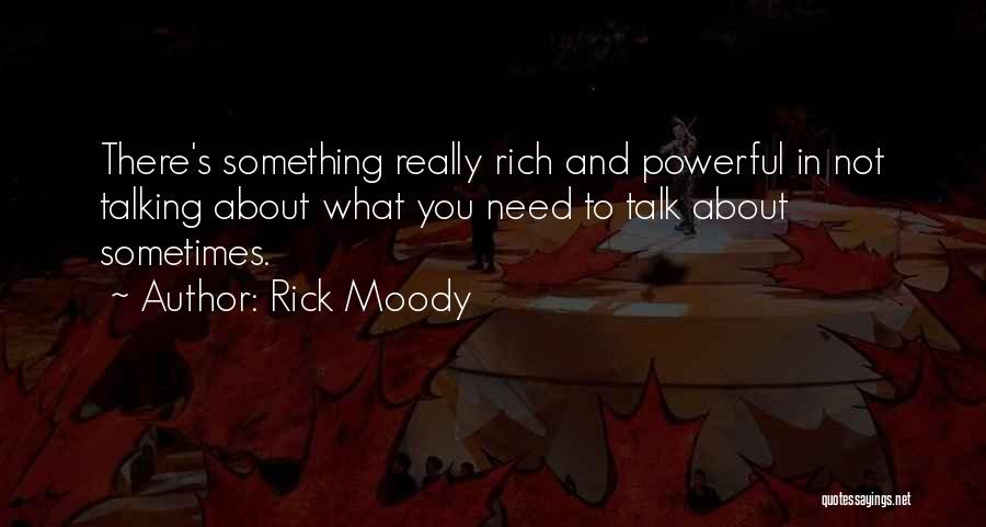 Sometimes What You Need Quotes By Rick Moody