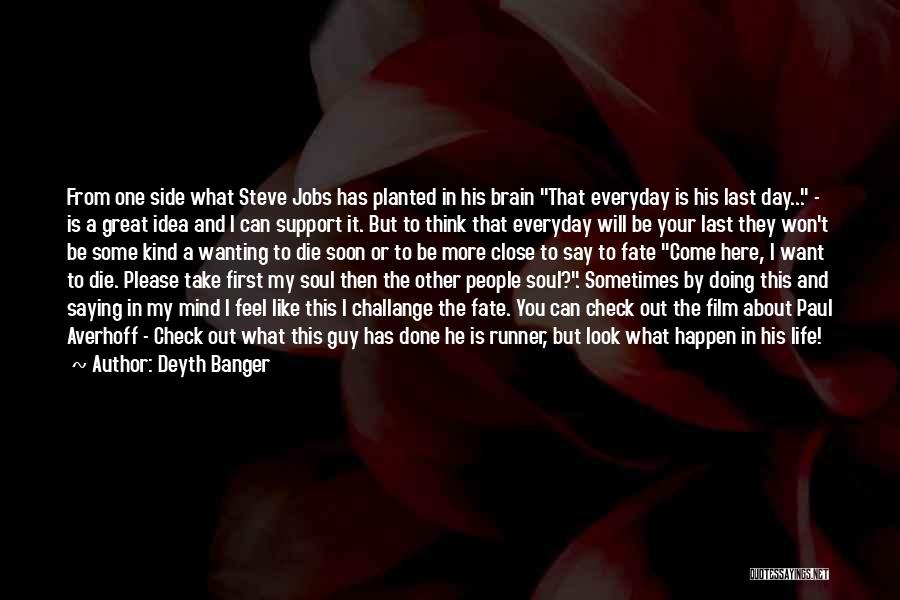 Sometimes What You Think You Want Quotes By Deyth Banger