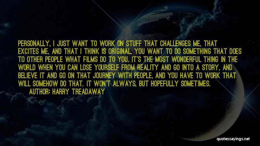 Sometimes What You Think You Want Quotes By Harry Treadaway