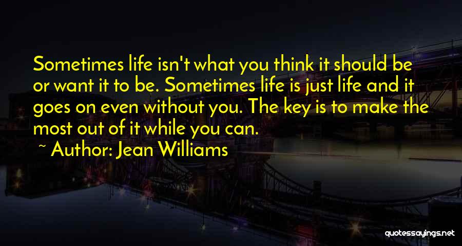 Sometimes What You Think You Want Quotes By Jean Williams