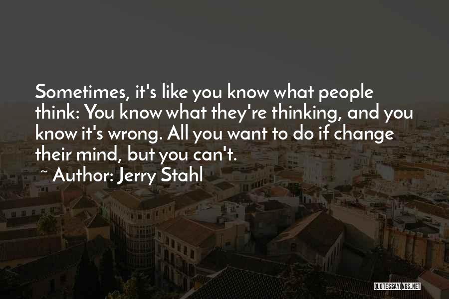 Sometimes What You Think You Want Quotes By Jerry Stahl