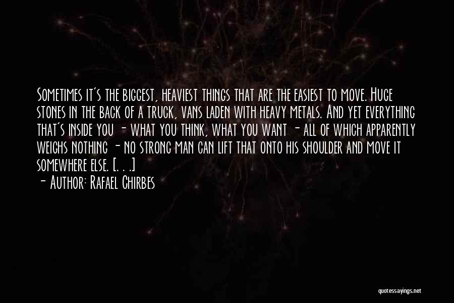 Sometimes What You Think You Want Quotes By Rafael Chirbes