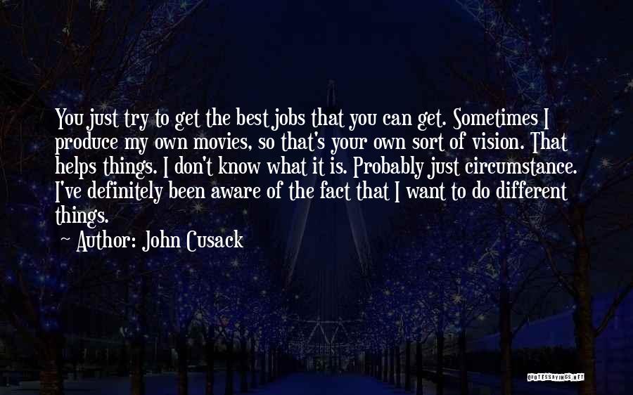 Sometimes What You Want Quotes By John Cusack