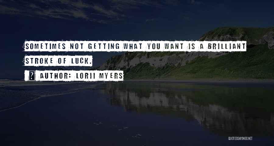 Sometimes What You Want Quotes By Lorii Myers