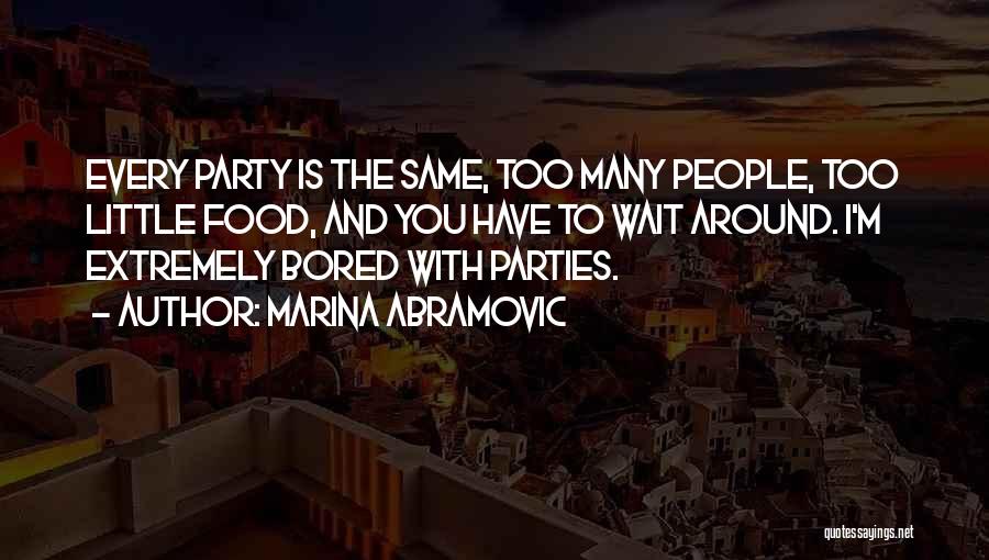 Sometimes When I'm Bored Quotes By Marina Abramovic