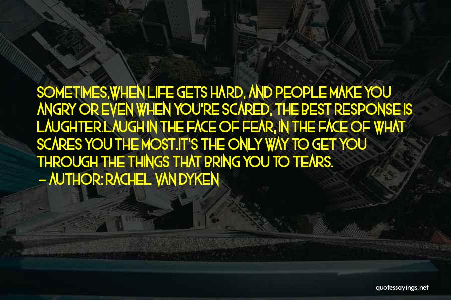 Sometimes When Things Get Hard Quotes By Rachel Van Dyken