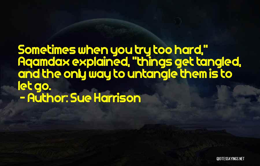 Sometimes When Things Get Hard Quotes By Sue Harrison