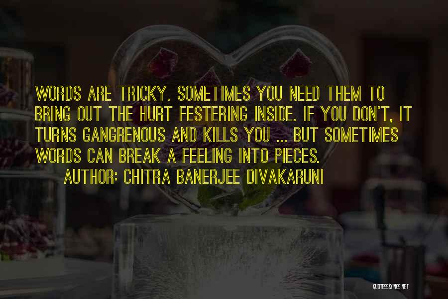 Sometimes Words Can Hurt Quotes By Chitra Banerjee Divakaruni