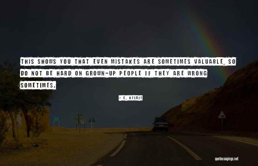 Sometimes You Are Wrong Quotes By E. Nesbit Sometimes You Are Wrong Quotes By E. Nesbit