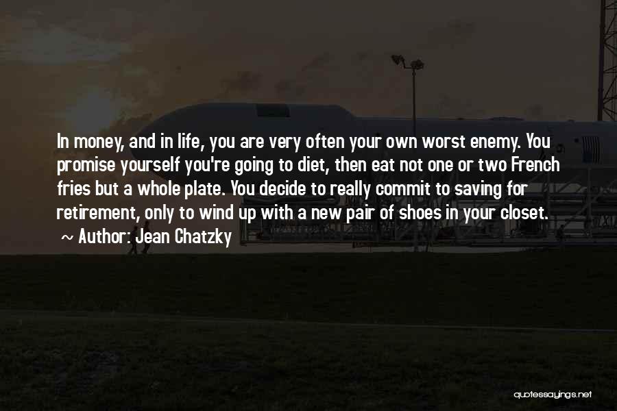 Sometimes You Can Be Your Own Worst Enemy Quotes By Jean Chatzky