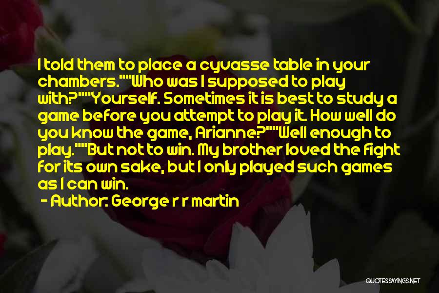Sometimes You Can Win Quotes By George R R Martin