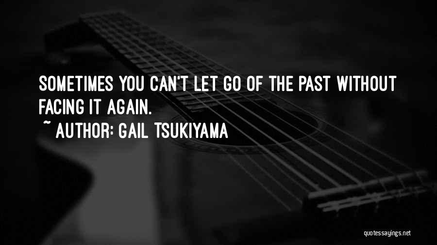 Sometimes You Can't Let Go Quotes By Gail Tsukiyama