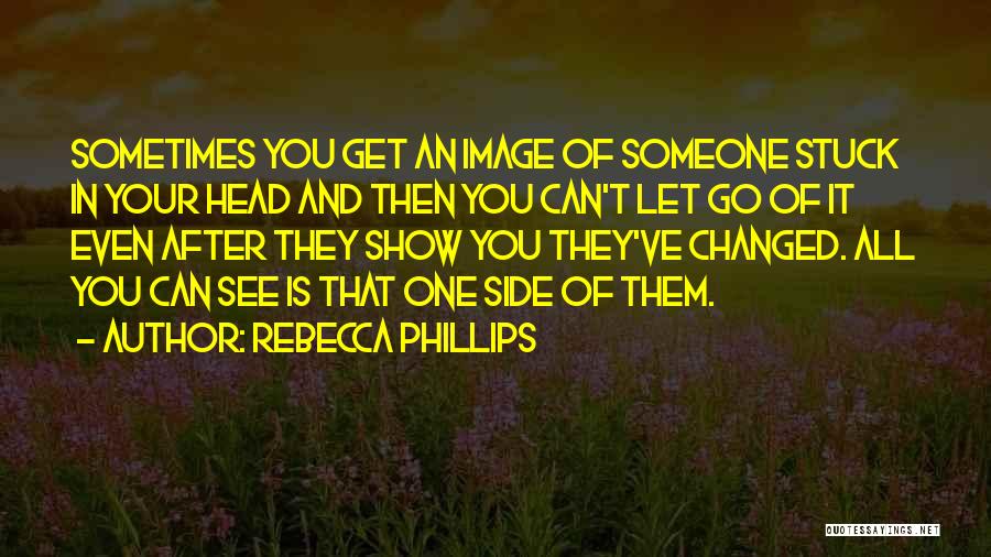Sometimes You Can't Let Go Quotes By Rebecca Phillips