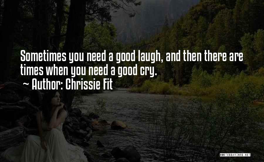 Sometimes You Cry Quotes By Chrissie Fit