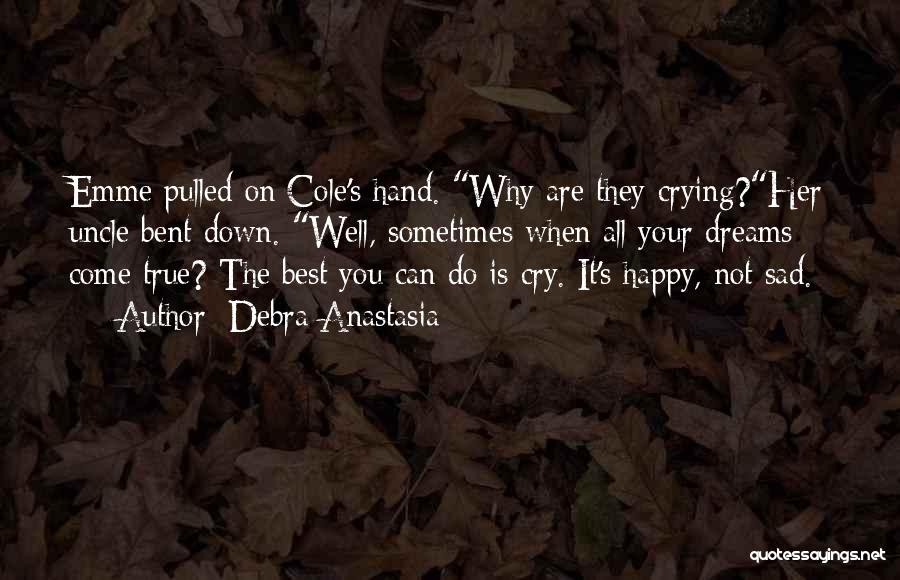 Sometimes You Cry Quotes By Debra Anastasia
