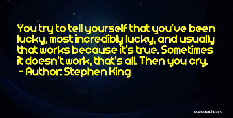 Sometimes You Cry Quotes By Stephen King