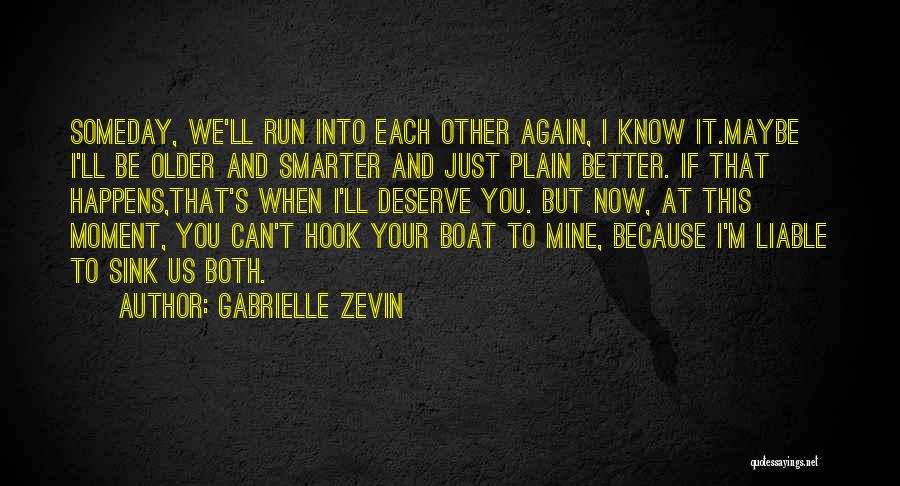 Sometimes You Deserve Better Quotes By Gabrielle Zevin
