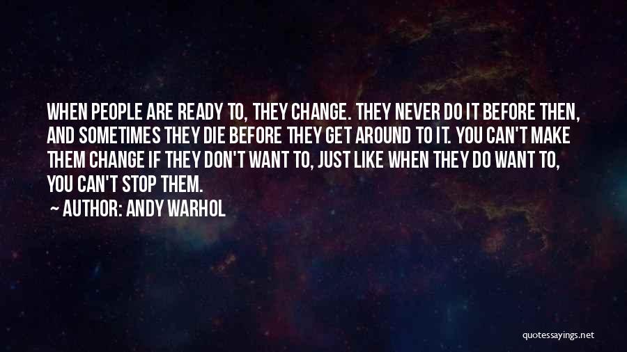 Sometimes You Don't Get You Want Quotes By Andy Warhol