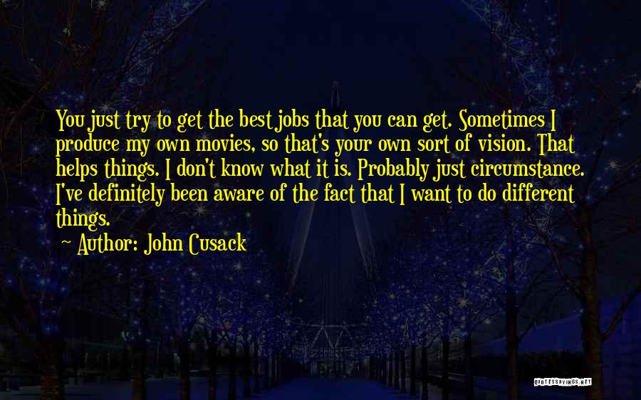 Sometimes You Don't Get You Want Quotes By John Cusack
