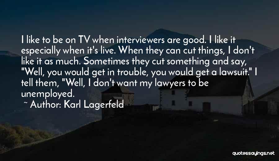 Sometimes You Don't Get You Want Quotes By Karl Lagerfeld