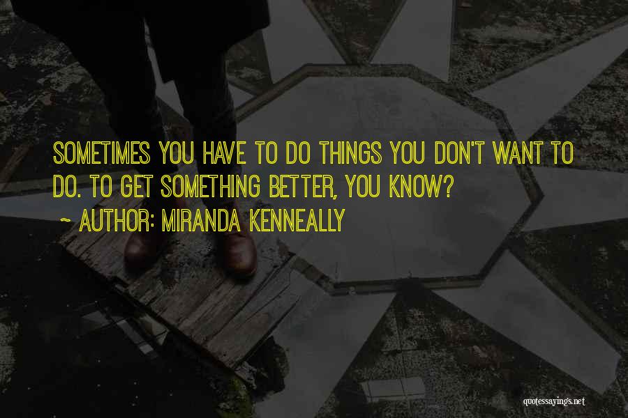 Sometimes You Don't Get You Want Quotes By Miranda Kenneally