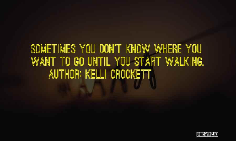 Sometimes You Don't Know Quotes By Kelli Crockett