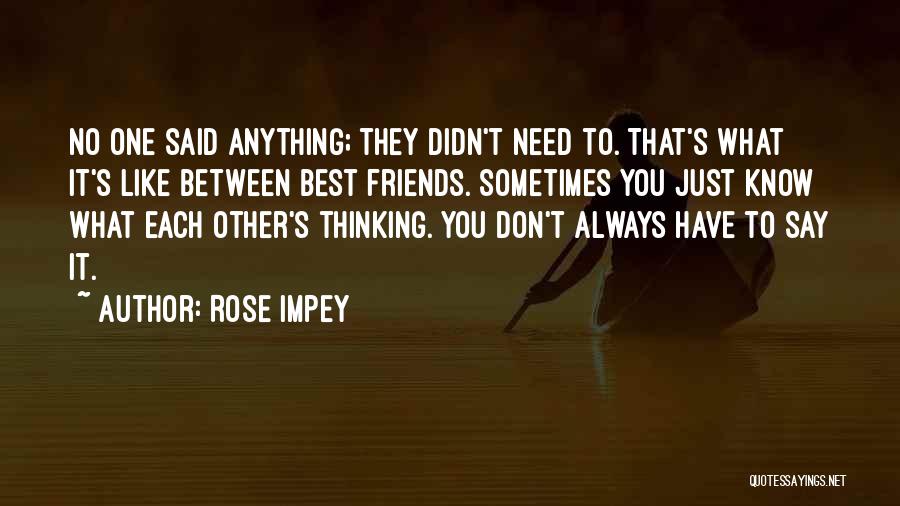 Sometimes You Don't Know Quotes By Rose Impey