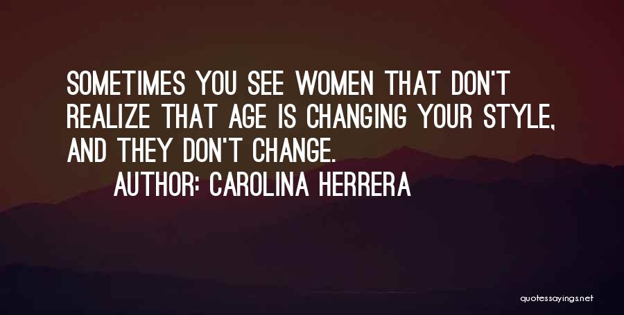 Sometimes You Don't Realize Quotes By Carolina Herrera