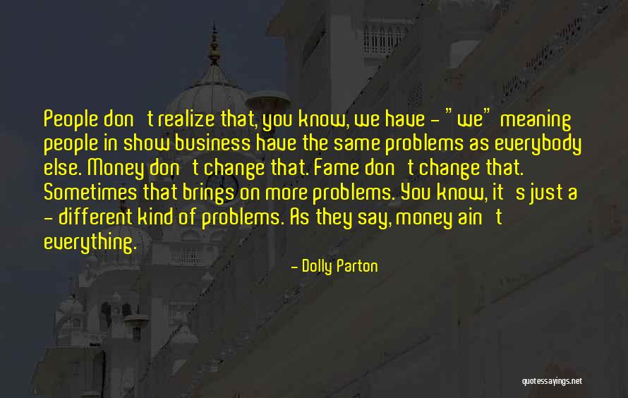 Sometimes You Don't Realize Quotes By Dolly Parton