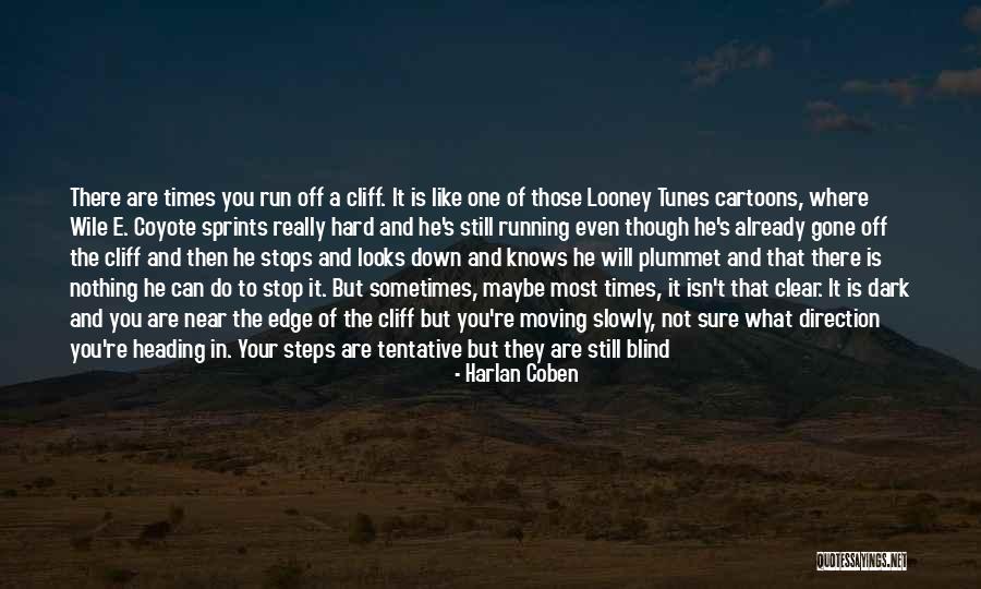 Sometimes You Don't Realize Quotes By Harlan Coben Sometimes You Don't Realize Quotes By Harlan Coben