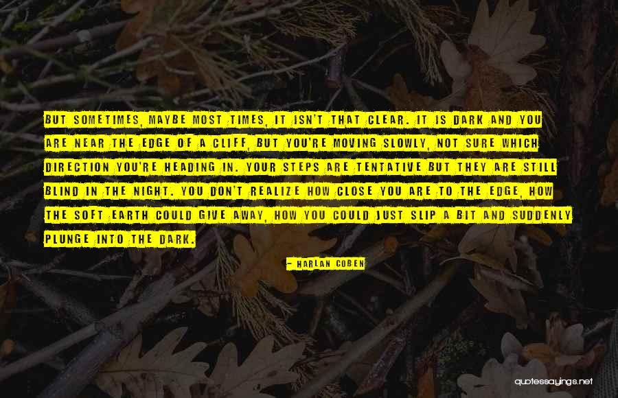 Sometimes You Don't Realize Quotes By Harlan Coben Sometimes You Don't Realize Quotes By Harlan Coben