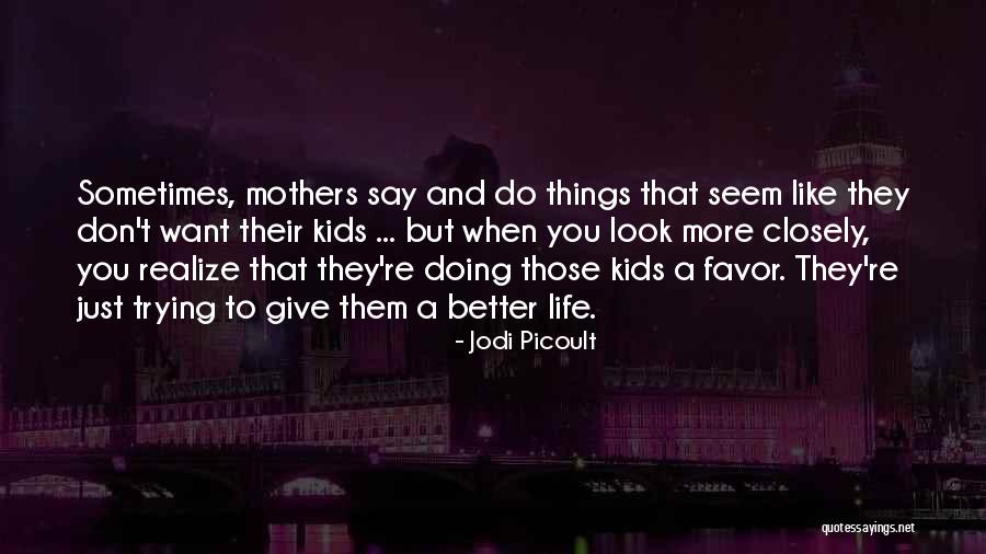 Sometimes You Don't Realize Quotes By Jodi Picoult Sometimes You Don't Realize Quotes By Jodi Picoult